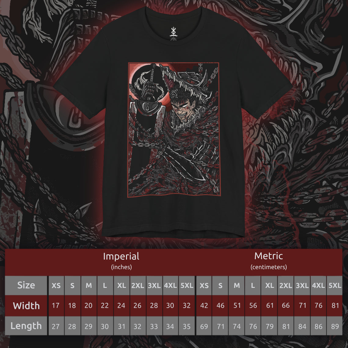 Size chart of a T-shirt featuring Guts in a moment of pure, unrelenting rage from Berserk, the Black Swordsman consumed by vengeance and sorrow. With his iconic Dragonslayer sword in hand and his face twisted in fury, Guts channels the unyielding pain of his past battles. This design captures the raw, primal intensity of his journey, making it a must-have for fans of Berserk‘s dark, emotional storytelling and Guts’ struggle against insurmountable odds.